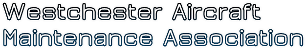 Westchester Aircraft
Maintenance Association Westchester Aircraft
Maintenance Association
